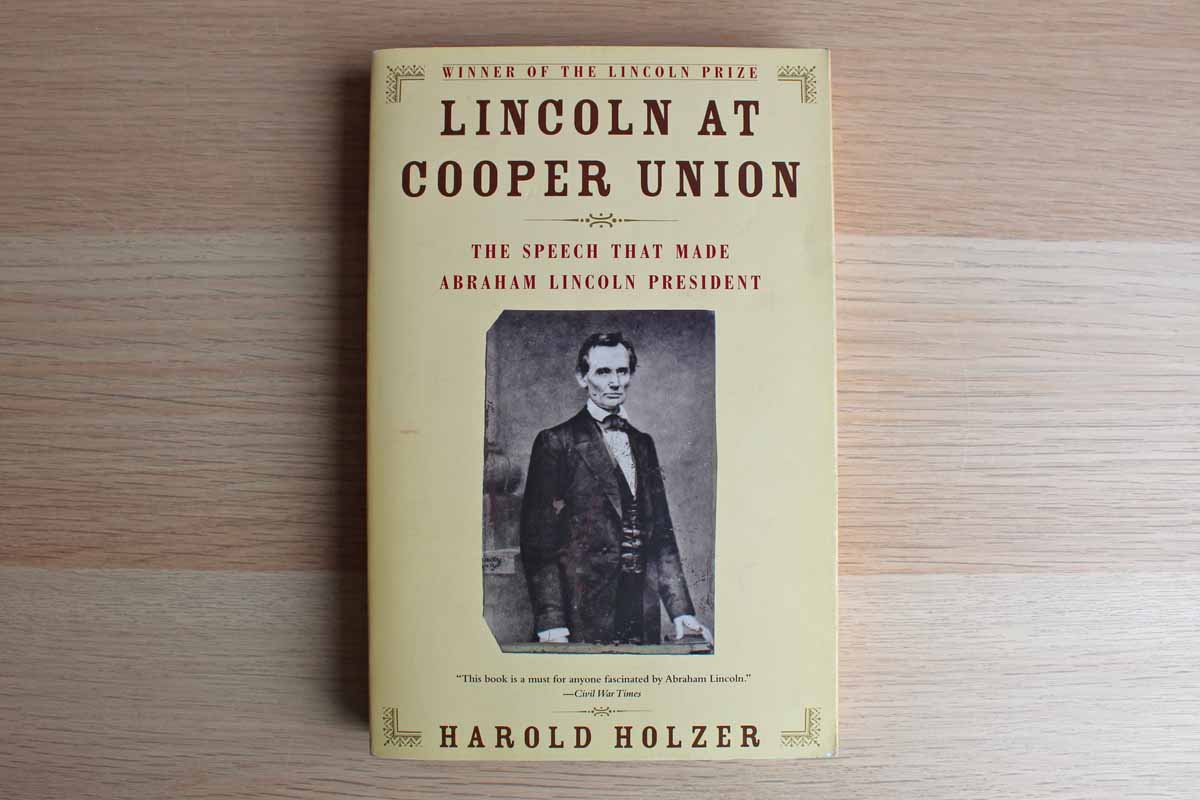 Lincoln at Cooper Union: The Speech that Made Lincoln President by Harold Holzer