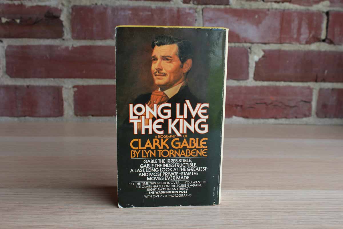 Long Live the King A Biography of Clark Gable by Lyn Tornabene