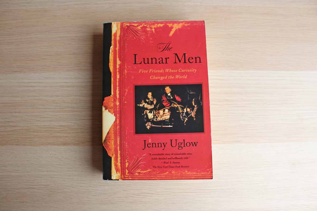 The Lunar Men: Five Friends Whose Curiosity Changed the World by Jenny Uglow