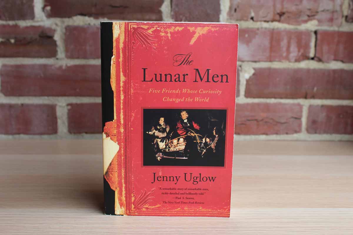 The Lunar Men: Five Friends Whose Curiosity Changed the World by Jenny Uglow