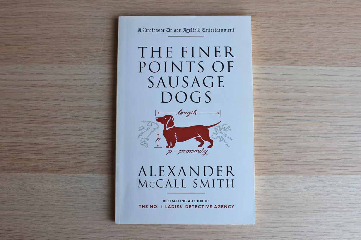 The Finer Points of Sausage Dogs by Alexander McCall Smith