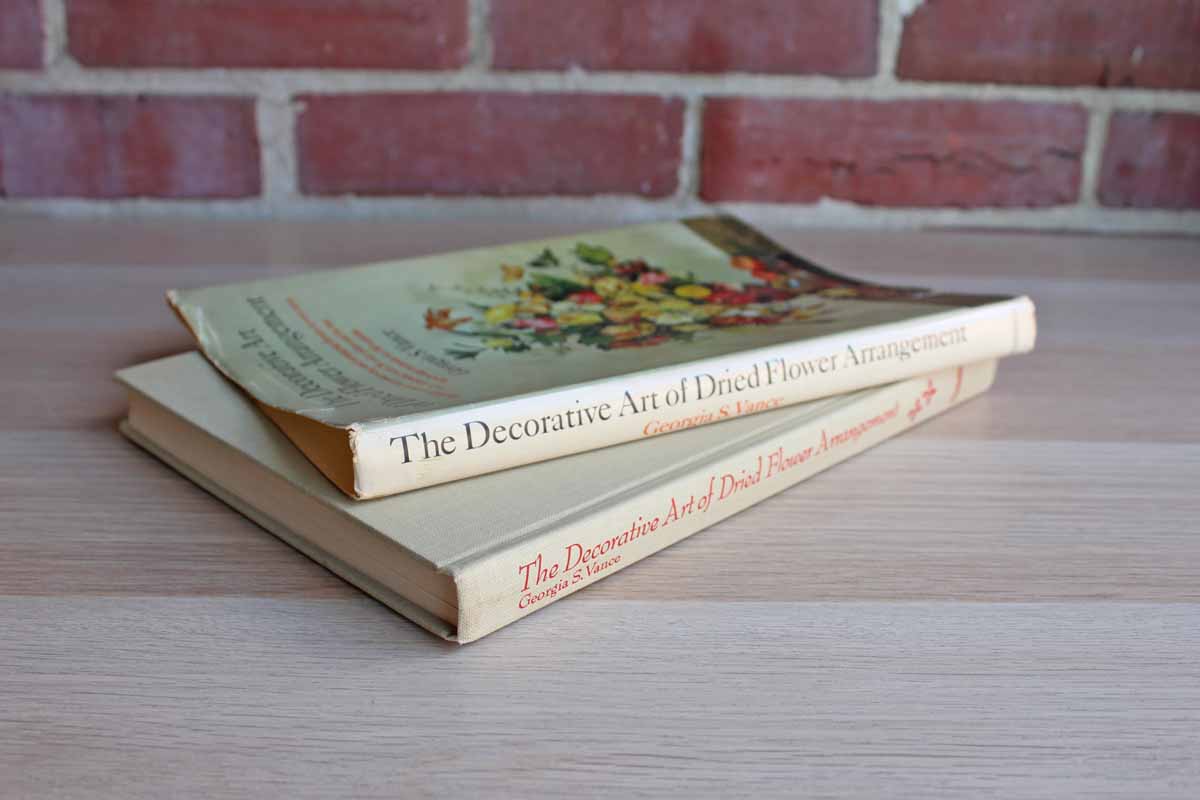 The Decorative Art of Dried Flower Arrangement by Georgia S. Vance