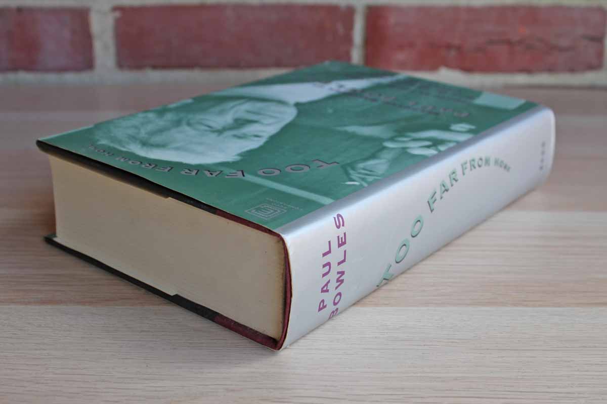 Too Far from Home: Selected Writings of Paul Bowles Edited by Daniel Halpern