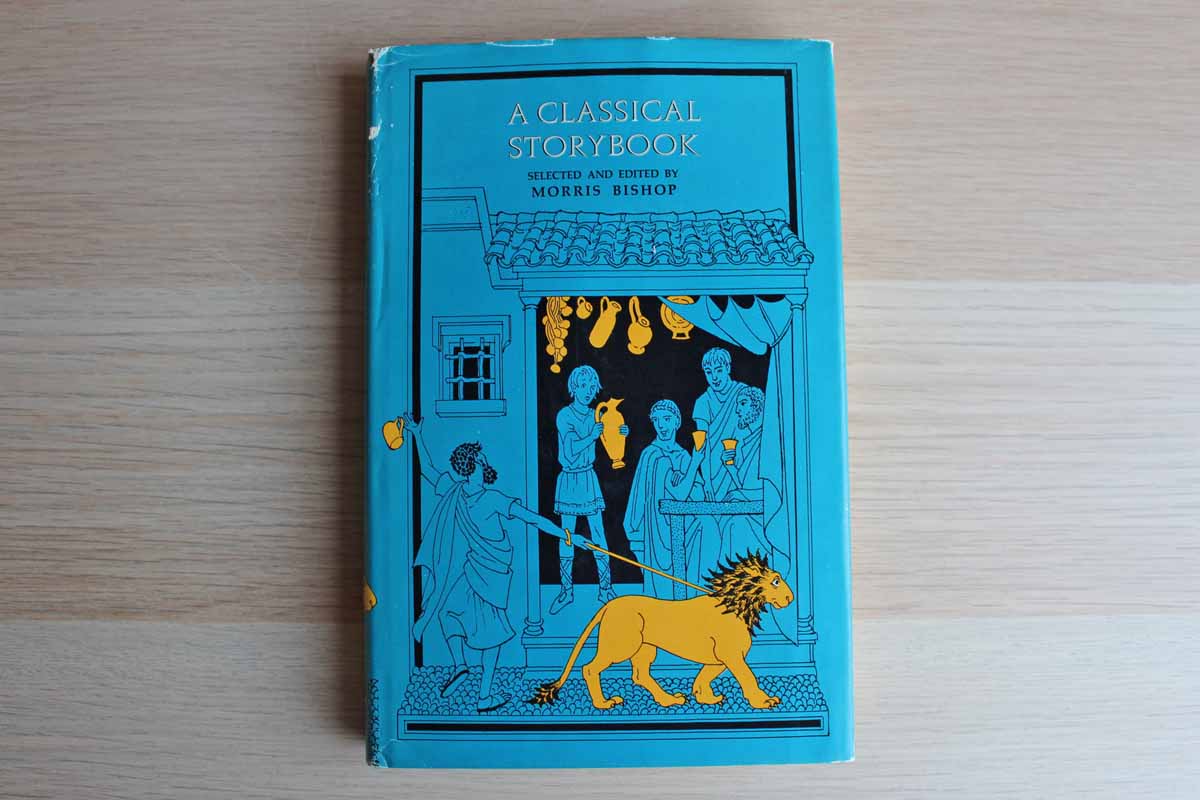A Classical Storybook Selected and Edited by Morris Bishop