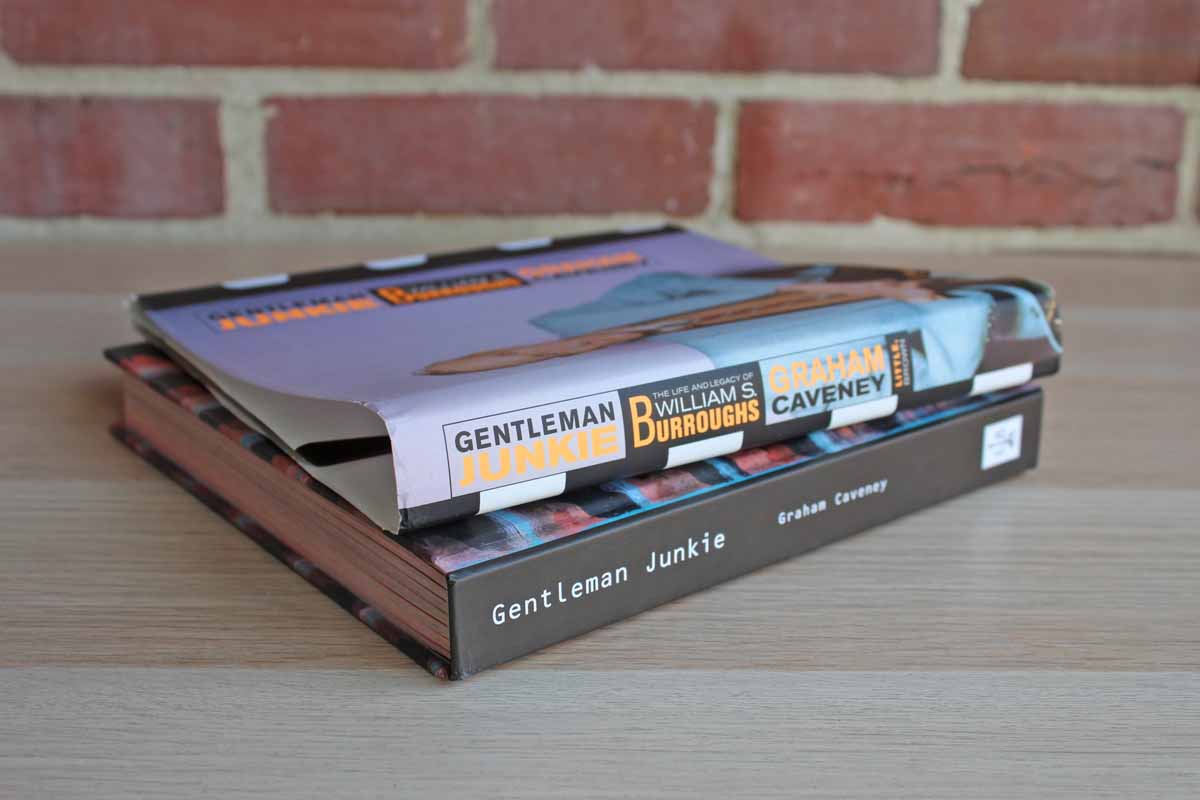 Gentleman Junkie: The Life and Legacy of William S. Burroughs by Graham Caveney