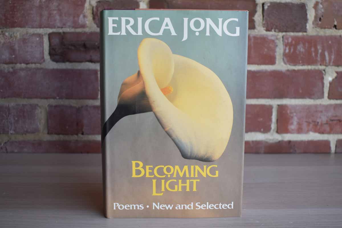 Becoming Light Poems New and Selected by Erica Jong