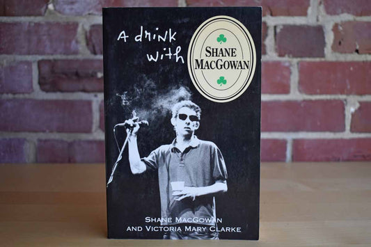 A Drink with Shane MacGowan by Shane MacGowan and Victoria Mary Clarke