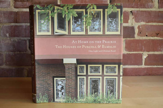 At Home on the Prairie:  The Houses of Purcell & Elmslie by Dixie Legler and Christian Korab