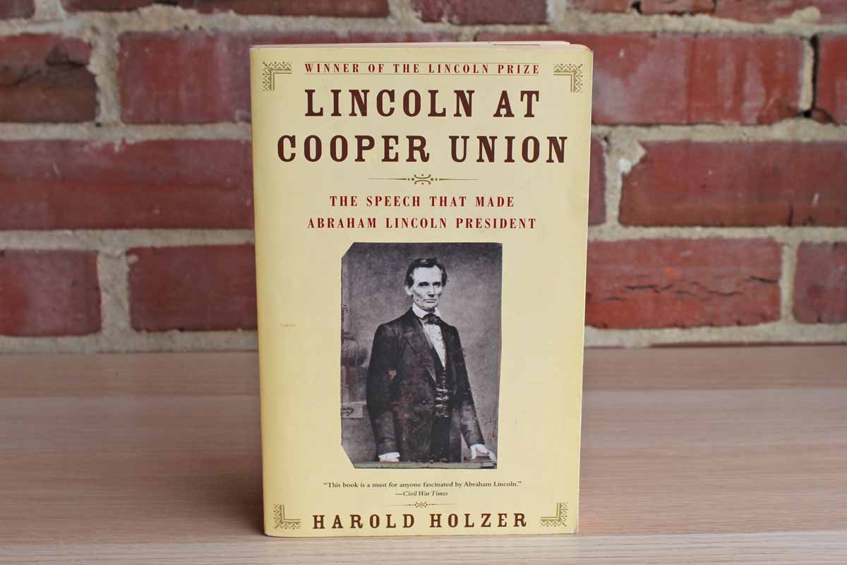Lincoln at Cooper Union:  The Speech that Made Lincoln President by Harold Holzer
