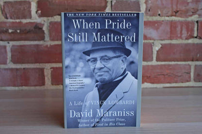 When Pride Mattered:  A Life of Vince Lombardi by David Maraniss