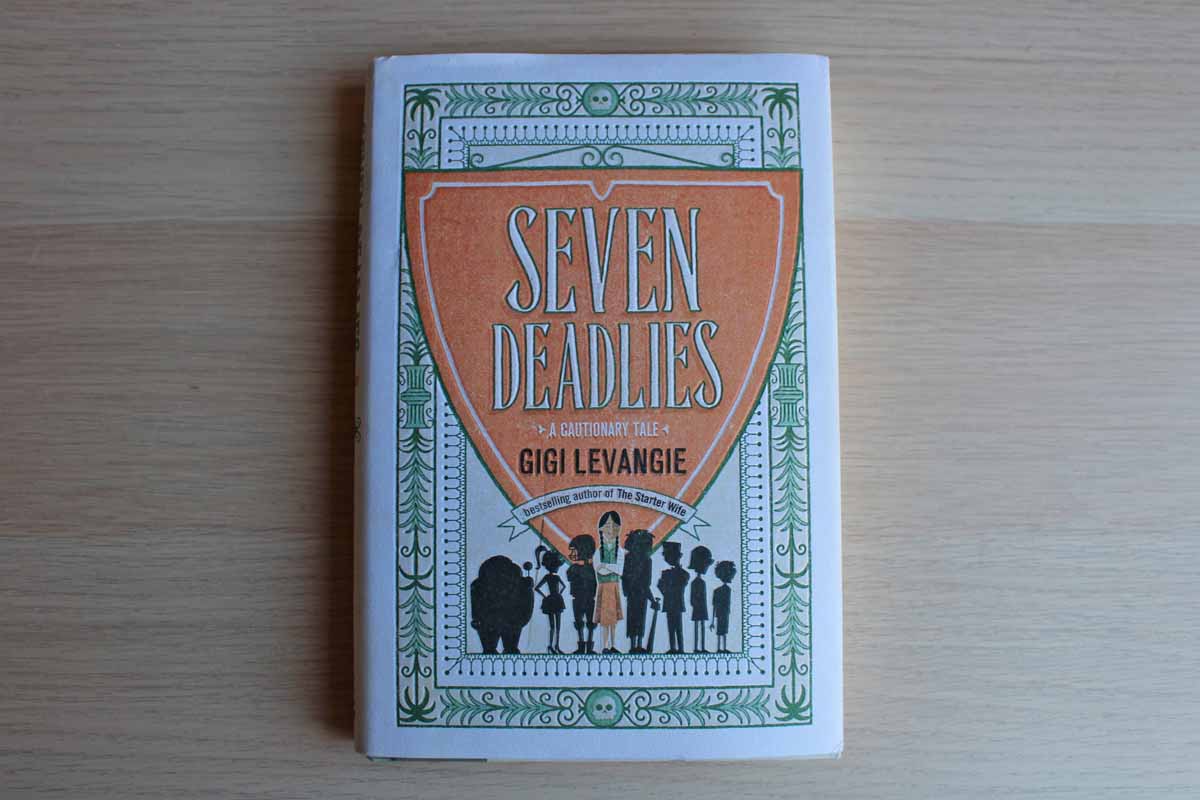 Seven Deadlies:  A Cautionary Tale by Gigi Levangie