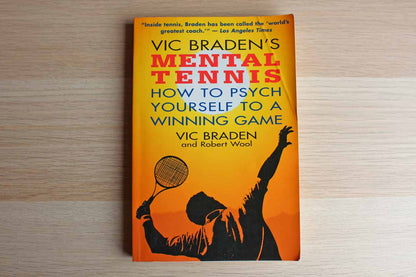 Mental Tennis:  How to Psych Yourself to a Winning Game by Vic Braden