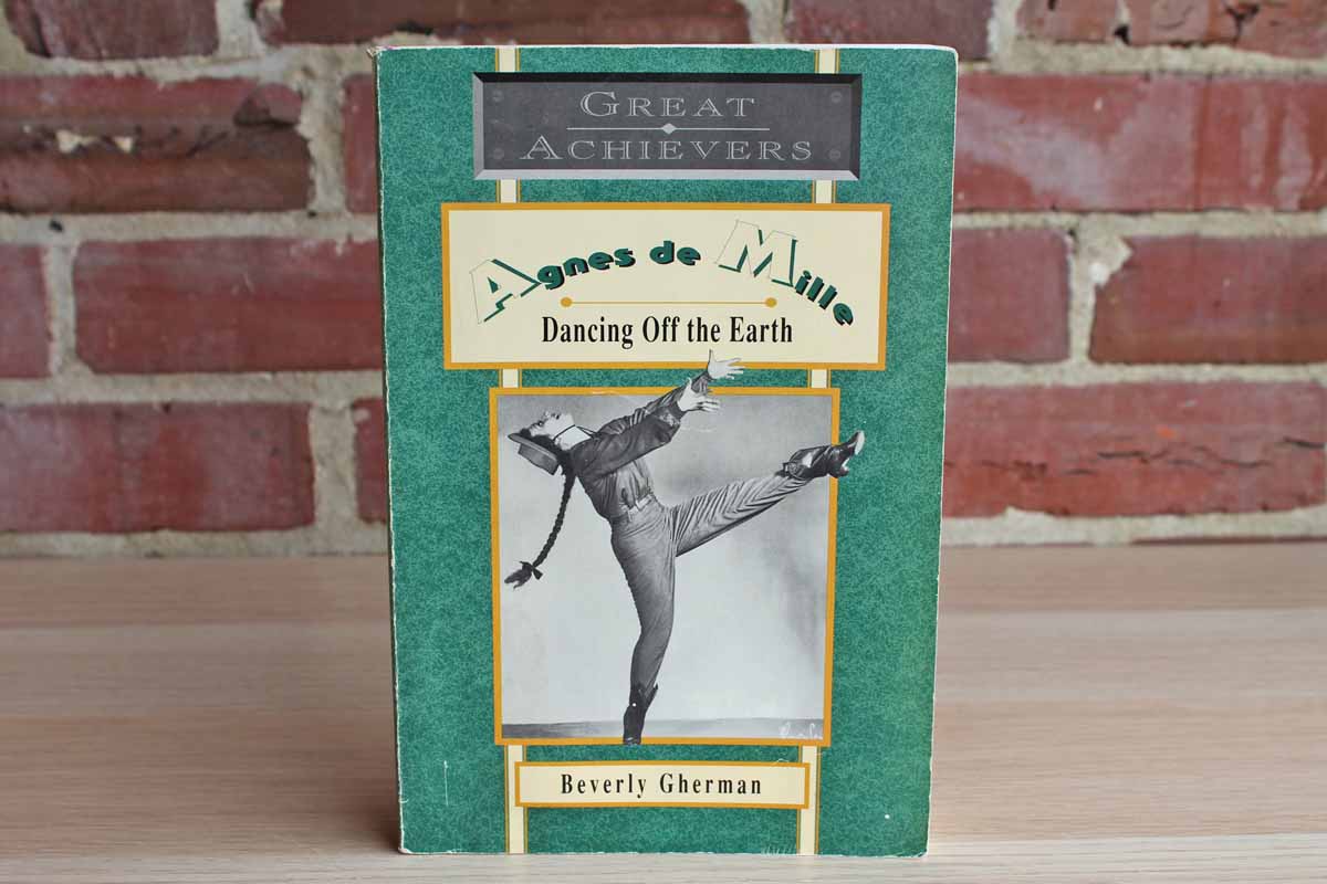 Agnes de Mille: Dancing Off the Earth by Beverly Gherman