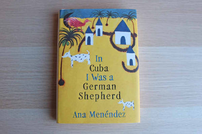 In Cuba I Was a German Shepherd by Ana Menendez
