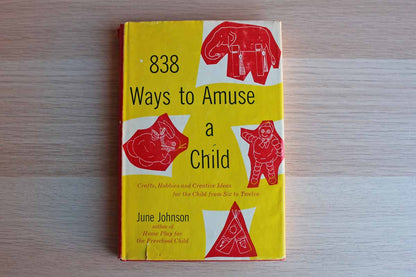 838 Ways to Amuse a Child by June Johnson