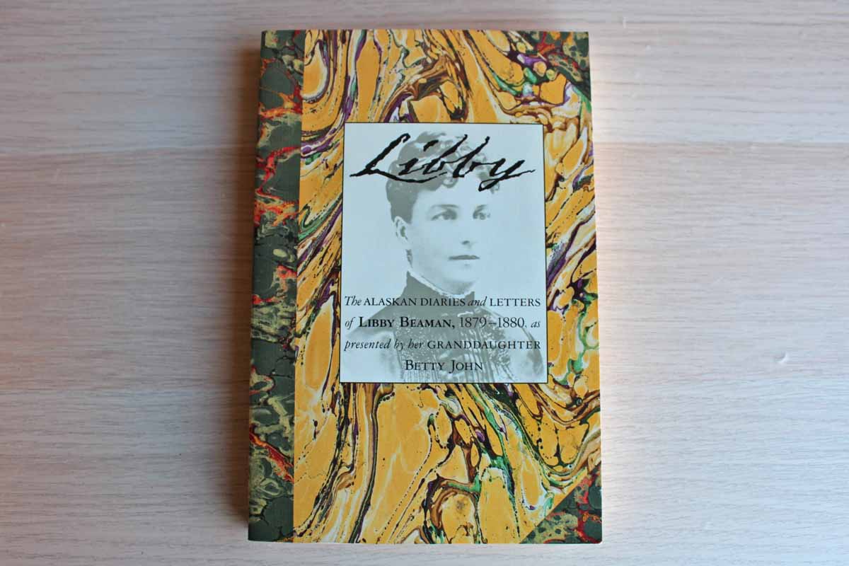 Libby:  The Alaskan Diaries and Letters of Libby Beaman (1879-1880)