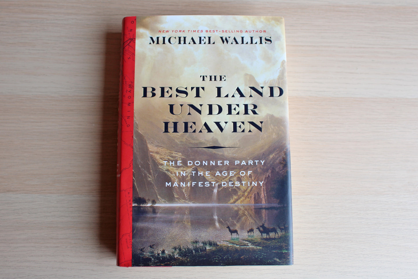 The Best Land Under Heaven:  The Donner Party in the Age of Manifest Destiny by Michael Wallis