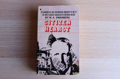 Citizen Hearst by W.A. Swanberg