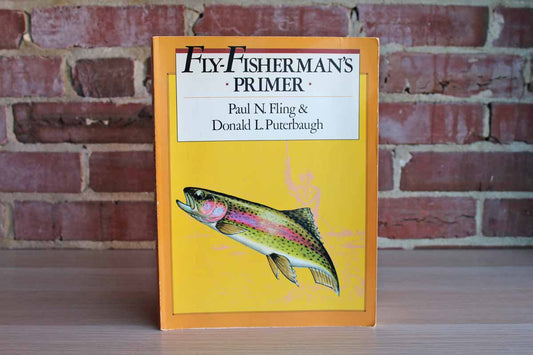 Fly-Fisherman's Primer by Paul N. Fling and Donald L. Puterbaugh