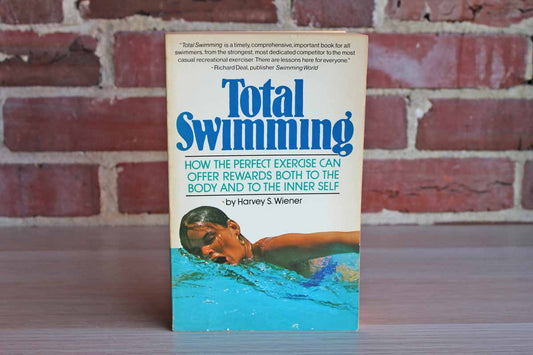 Total Swimming:  How the Perfect Exercise Can Offer Rewards Both to the Body and the Inner Self by Harver S. Wiener