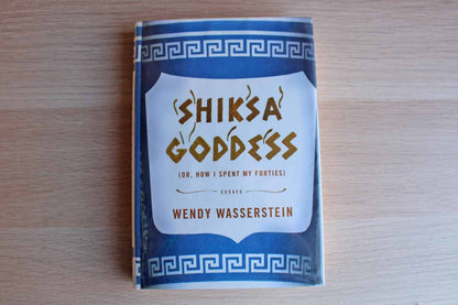 Shiksa Goddess (Or How I Spent My Forties) by Wendy Wasserstein