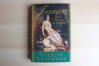 Josephine: A Life of the Empress by Carolly Erickson