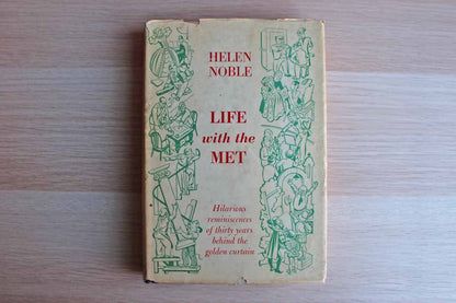 Life with the Met:  Hilarious Reminiscences of Thirty Years Behind the Golden Curtain by Helen Noble