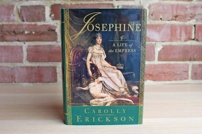 Josephine: A Life of the Empress by Carolly Erickson