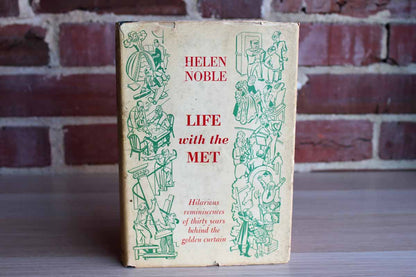 Life with the Met:  Hilarious Reminiscences of Thirty Years Behind the Golden Curtain by Helen Noble