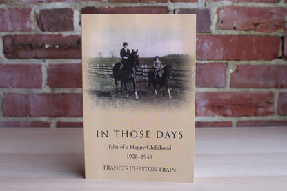 In Those Days:  Tales of a Happy Childhood (1926-1940) by Frances Cheston Train