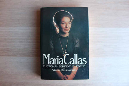 Maria Callas:  The Woman Behind the Legend by Arianna Stassinopoulos