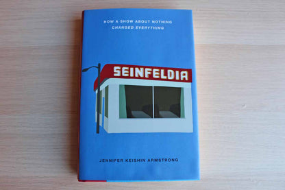 Seinfeldia:  How a Show About Nothing Changed Everything by Jennifer Keishin Armstrong