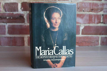 Maria Callas:  The Woman Behind the Legend by Arianna Stassinopoulos