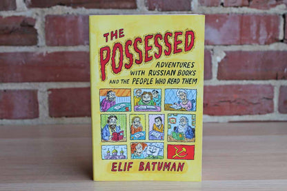 The Possessed:  Adventures with Russian Books and the People who Read Them by Elif Batuman