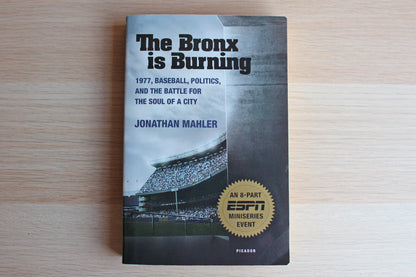 The Bronx is Burning:  1977, Baseball, Politics, and the Battle for the Soul of a City by Jonathan Mahler