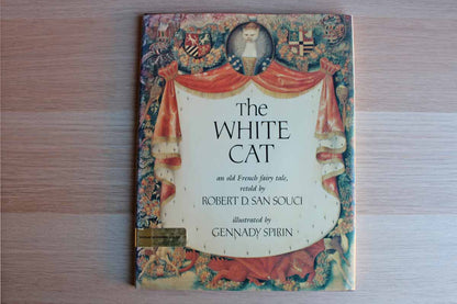 The White Cat:  An Old French Fairy Tale Retold by Robert D. San Souci