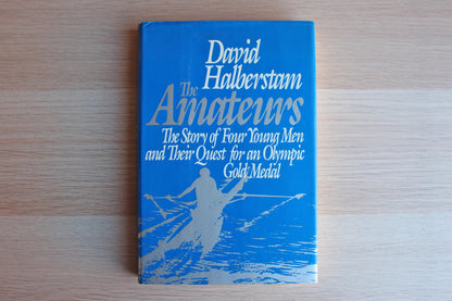 The Amateurs:  The Story of Four Young Men and their Quest for an Olympic Gold Medal by David Halberstam