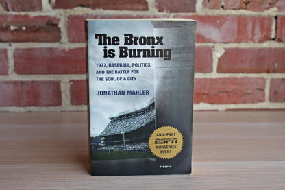 The Bronx is Burning:  1977, Baseball, Politics, and the Battle for the Soul of a City by Jonathan Mahler