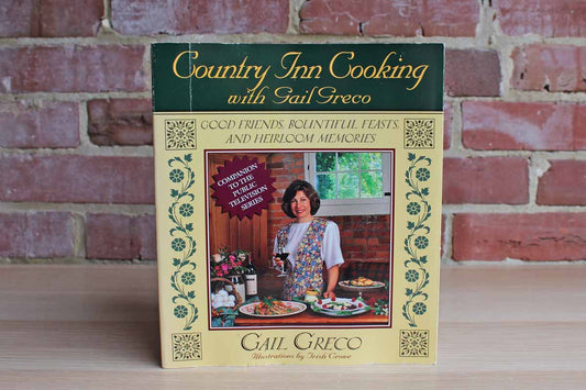 Country Inn Cooking:  Good Friends, Bountiful Feasts, and Heirloom Memories by Gail Greco