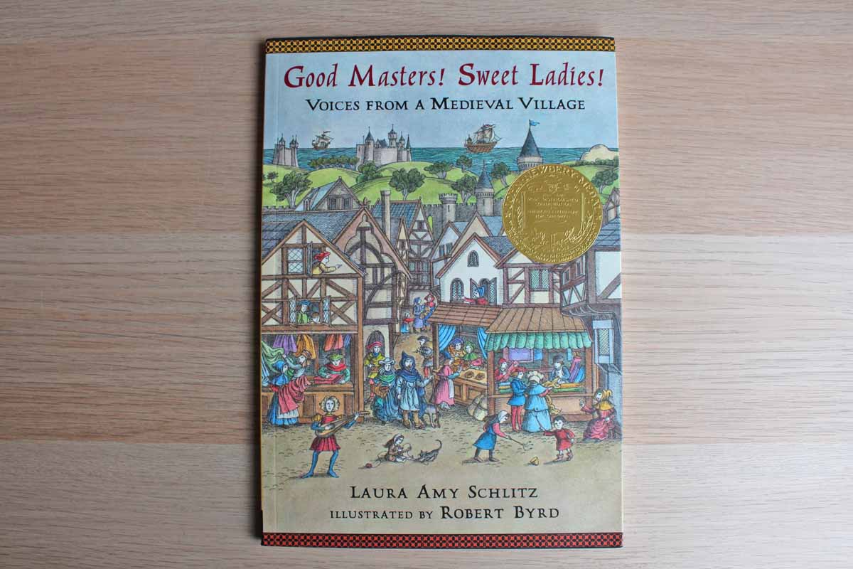 Good Masters!  Sweet Ladies!  Voices from a Medieval Village by Laura Amy Schlitz