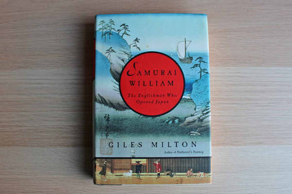 Samurai William:  The Englishman Who Opened Japan by Giles Milton