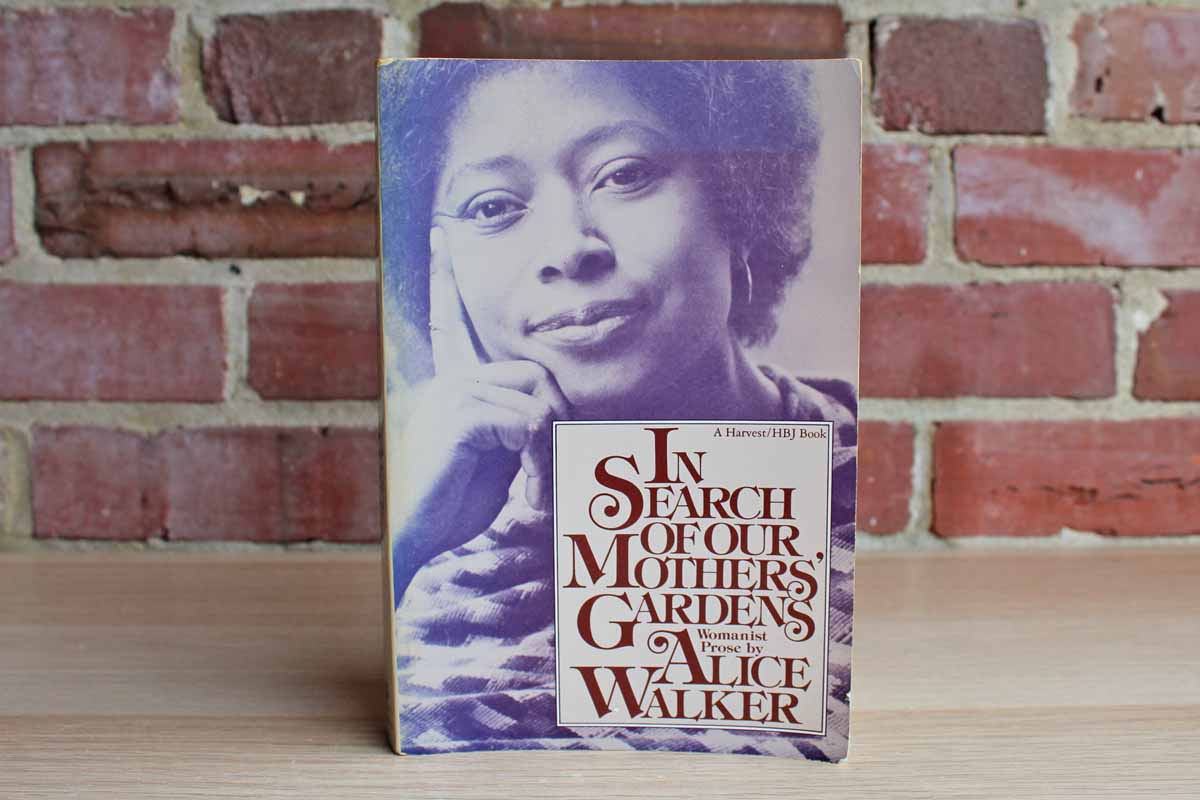 In Search of Our Mothers' Gardens:  Womanist Prose by Alice Walker