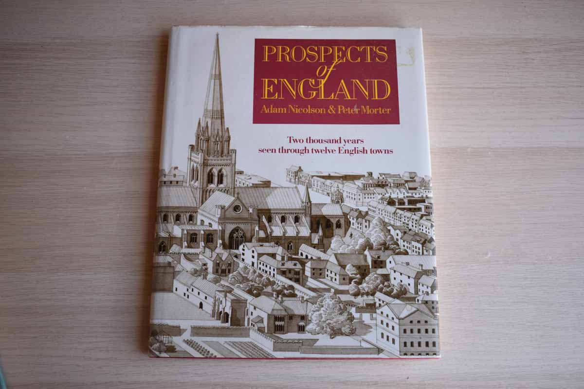 Prospects of England:  2000 Years Seen Through Twelve English Towns by Adam Nicolson and Peter Morter