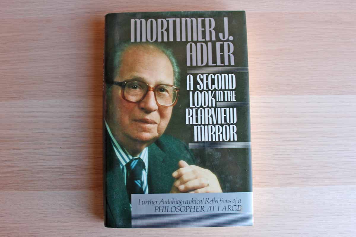 A Second Look in the Rearview Mirror by Mortimer J. Adler