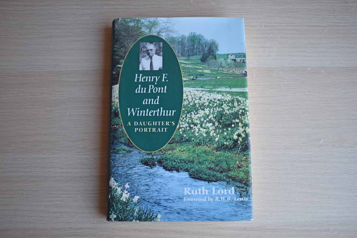 Henry F. du Pont and Wintherthur:  A Daughter's Portrait by Ruth Lord