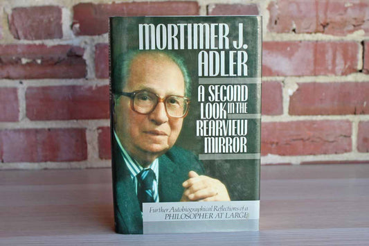 A Second Look in the Rearview Mirror by Mortimer J. Adler