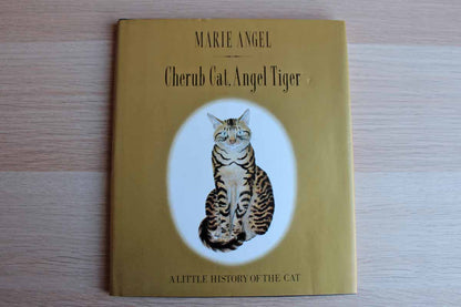 Cherub Cat, Angel Tiger:  A Little History of the Cat by Marie Angel