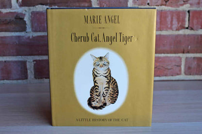 Cherub Cat, Angel Tiger:  A Little History of the Cat by Marie Angel