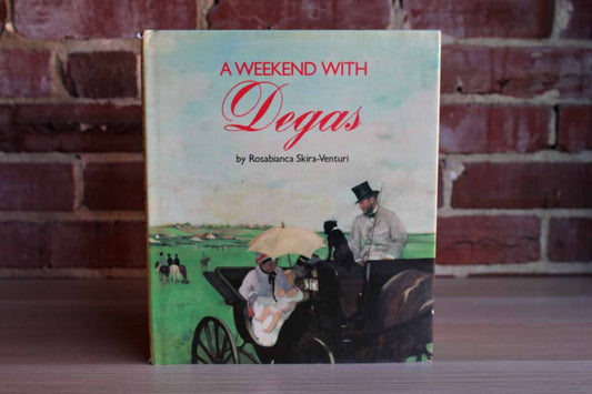 A Weekend with Degas by Rosabianca Skira-Venturi