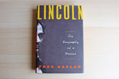 Lincoln:  The Biography of a Writer by Fred Kaplan